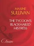 The Tycoon's Blackmailed Mistress - Maxine Sullivan