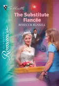 The Substitute Fiancée - Rebecca  Russell