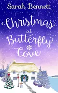 Christmas at Butterfly Cove: A delightfully feel-good festive romance! - Sarah  Bennett