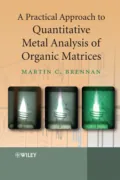 A Practical Approach to Quantitative Metal Analysis of Organic Matrices - Martin  Brennan