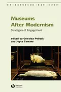 Museums After Modernism - Griselda  Pollock