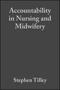 Accountability in Nursing and Midwifery - Roger  Watson