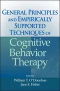 General Principles and Empirically Supported Techniques of Cognitive Behavior Therapy - William O'Donohue T.