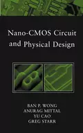 Nano-CMOS Circuit and Physical Design - Yu  Cao