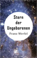 Stern der Ungeborenen - Franz Werfel
