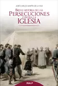 Breve historia de las persecuciones contra la Iglesia - José Carlos Martín de la Hoz