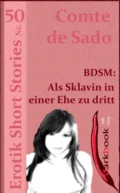 BDSM: Als Sklavin in einer Ehe zu dritt - Comte de Sado