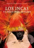 Los incas y el poder de sus ancestros - Francisco Hernández Astete