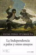 La Independencia a palos y otros ensayos - Elías Pino Iturrieta