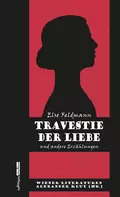 Travestie der Liebe - Else Feldmann