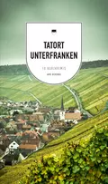 Tatort Unterfranken (eBook) - Tessa Korber