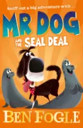Mr Dog and the Seal Deal - Ben Fogle