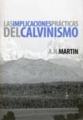 Las implicaciones prácticas del calvinismo - A. N. Martin