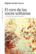 El coro de las voces solitarias - Rafael Arráiz Lucca