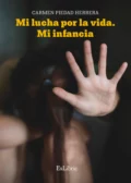 Mi lucha por la vida. Mi infancia - María del Carmen Piedad Herrera