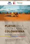 Playas en la costa caribeña colombiana: Visiones y mutaciones - Mónica María del Valle Idárraga