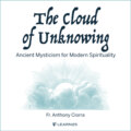 The Cloud of Unknowing - Ancient Mysticism for Modern Spirituality (Unabridged)