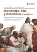 Epistemología, ética y hermenéutica en el siglo XXI - Víctor Hugo Caicedo Moscote