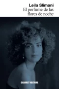 El perfume de las flores de noche - Leila Slimani