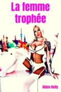La femme trophée - Aiden Kelly