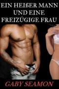 Ein heißer Mann und eine freizügige Frau - Gaby Seamon