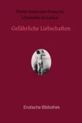 Gefährliche Liebschaften - Pierre-Ambroise-François Choderlos de Laclos