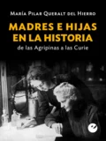 Madres e hijas en la historia - María Pilar Queralt del Hierro