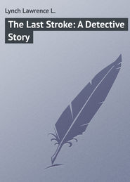 The Last Stroke: A Detective Story