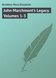 John Marchmont\'s Legacy. Volumes 1-3