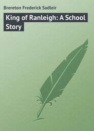 King of Ranleigh: A School Story