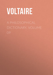 A Philosophical Dictionary, Volume 09