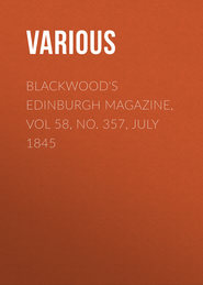 Blackwood\'s Edinburgh Magazine, Vol 58, No. 357, July 1845