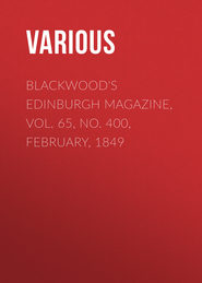 Blackwood\'s Edinburgh Magazine, Vol. 65, No. 400, February, 1849