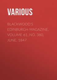 Blackwood\'s Edinburgh Magazine, Volume 61, No. 380, June, 1847