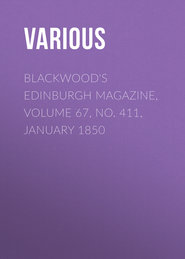 Blackwood\'s Edinburgh Magazine, Volume 67, No. 411, January 1850