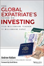 The Global Expatriate\'s Guide to Investing. From Millionaire Teacher to Millionaire Expat