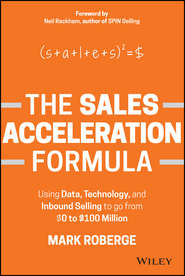 The Sales Acceleration Formula. Using Data, Technology, and Inbound Selling to go from $0 to $100 Million