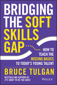 Bridging the Soft Skills Gap. How to Teach the Missing Basics to Todays Young Talent