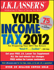 J.K. Lasser\'s Your Income Tax 2012. For Preparing Your 2011 Tax Return