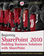 Beginning SharePoint 2010. Building Business Solutions with SharePoint
