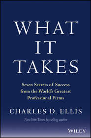 What It Takes. Seven Secrets of Success from the World\'s Greatest Professional Firms