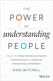 The Power of Understanding People. The Key to Strengthening Relationships, Increasing Sales, and Enhancing Organizational Performance