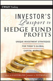 Investor\'s Passport to Hedge Fund Profits. Unique Investment Strategies for Today\'s Global Capital Markets