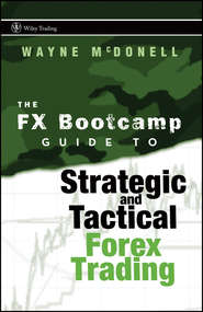 The FX Bootcamp Guide to Strategic and Tactical Forex Trading