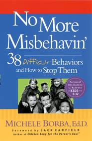 No More Misbehavin\'. 38 Difficult Behaviors and How to Stop Them