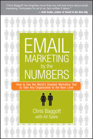 Email Marketing By the Numbers. How to Use the World\'s Greatest Marketing Tool to Take Any Organization to the Next Level