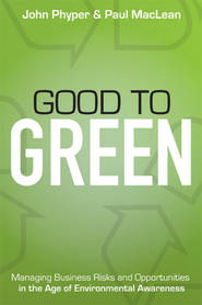 Good to Green. Managing Business Risks and Opportunities in the Age of Environmental Awareness