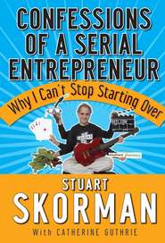 Confessions of a Serial Entrepreneur. Why I Can\'t Stop Starting Over