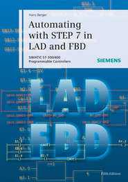 Automating with STEP 7 in LAD and FBD. SIMATIC S7-300\/400 Programmable Controllers