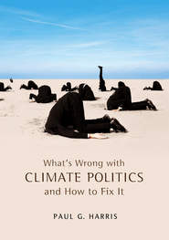 What\'s Wrong with Climate Politics and How to Fix It